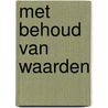 Met behoud van waarden door G.L.A.M. Donkers