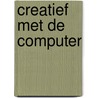 Creatief met de computer by J. Ament