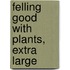 Felling good with Plants, extra large
