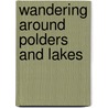 Wandering around polders and lakes door Marijke Koch