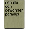 Dehullu een gewonnen paradijs door A. de Hullu