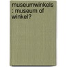 Museumwinkels : museum of winkel? by H. Genechten