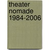 Theater Nomade 1984-2006 door A.C. Gietelink
