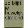 Zo blijft je huwelijk stralend by J. Leeflang