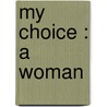 My choice : a woman door B. Knievel
