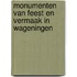 Monumenten van feest en vermaak in Wageningen