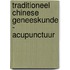 Traditioneel chinese geneeskunde - acupunctuur