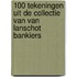 100 tekeningen uit de collectie van van Lanschot Bankiers