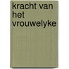 Kracht van het vrouwelyke door Haen