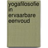 Yogafilosofie in ervaarbare eenvoud by C.G.F.M. Thelen