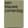 Een Blauwe Zomerdag door E.M. Glimmerveen