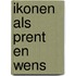Ikonen als prent en wens