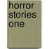 Horror Stories One