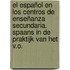 El español en los centros de enseñanza secundaria. SPAANS IN DE PRAKTIJK van het V.O.