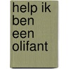 Help ik ben een olifant by R. Aarnout