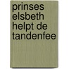 Prinses Elsbeth helpt de tandenfee by V. Drongen