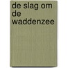 De slag om de Waddenzee door I. van der Linde