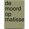 De moord op Matisse door D. De Vos