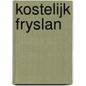 Kostelijk Fryslan door Harrie Ernst
