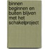 Binnen beginnen en buiten blijven met het schakelproject