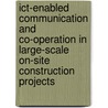 ICT-enabled communication and co-operation in large-scale on-site construction projects door E. Dado