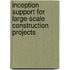 Inception Support for Large-Scale Construction Projects