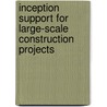 Inception Support for Large-Scale Construction Projects door S.S. Ozsariyildiz