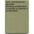 New instruments for dynamic Building-Construction: computer as partner in construction