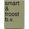 Smart & Troost b.v. by B. Vredegoor