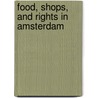 Food, shops, and rights in Amsterdam door S. Brummelhuis
