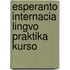 Esperanto internacia lingvo praktika kurso