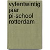 Vyfentwintig jaar pi-school rotterdam by Struiksma