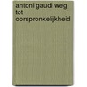 Antoni Gaudi weg tot oorspronkelijkheid by Molema