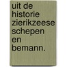 Uit de historie zierikzeese schepen en bemann. by Unknown