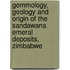 Gemmology, geology and origin of the Sandawana emeral deposits, Zimbabwe