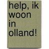 Help, ik woon in Olland! by A. Allee