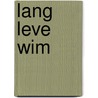 Lang leve Wim by Wim Daniëls