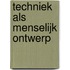 Techniek als menselijk ontwerp