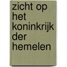 Zicht op het Koninkrijk der hemelen by J. de Boer