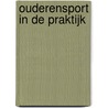 Ouderensport in de praktijk door Onbekend