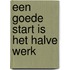 Een goede start is het halve werk