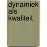 Dynamiek als kwaliteit by P. Bovelander