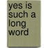 Yes is such a long word