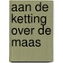 Aan de ketting over de Maas
