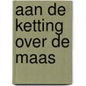 Aan de ketting over de Maas by R. van der Hoek