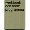 Werkboek Eco Team programma door Onbekend