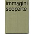 Immagini scoperte