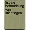 Fiscale behandeling van stichtingen door Marjan Brouwers