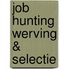 Job hunting werving & selectie by Unknown