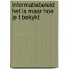 Informatiebeleid het is maar hoe je t bekykt door Onbekend